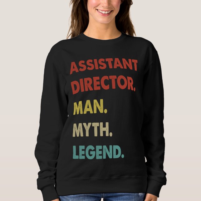 Assistant Director Man Myth Legend Sweatshirt (Front)