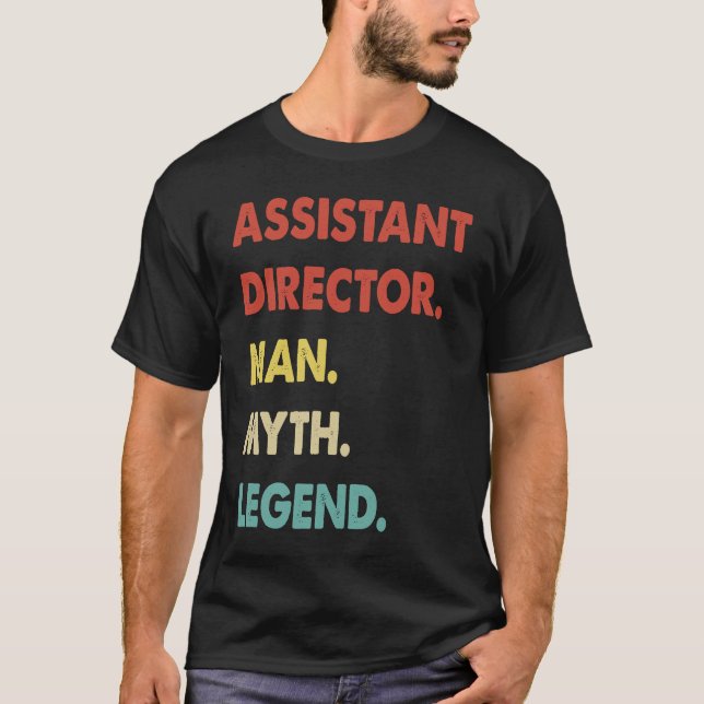 Assistant Director Man Myth Legend T-Shirt (Front)