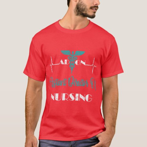 Assistant Director Of Nursing Heartbeat ADON Nurse T_Shirt