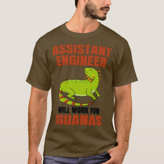 Assistant Engineer Will Work For Iguanas T-Shirt