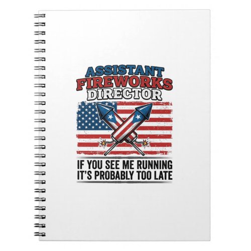 Assistant Fireworks Director Funny Patriotic Shirt Notebook