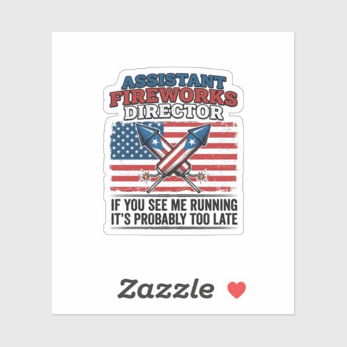 Assistant Fireworks Director Funny Patriotic Shirt Sticker