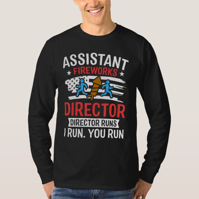 Assistant Fireworks Director I Run You Run  4th Of T-Shirt (Front)