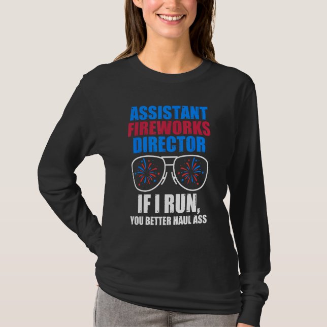 assistant fireworks director if I run 4th of july T-Shirt (Front)