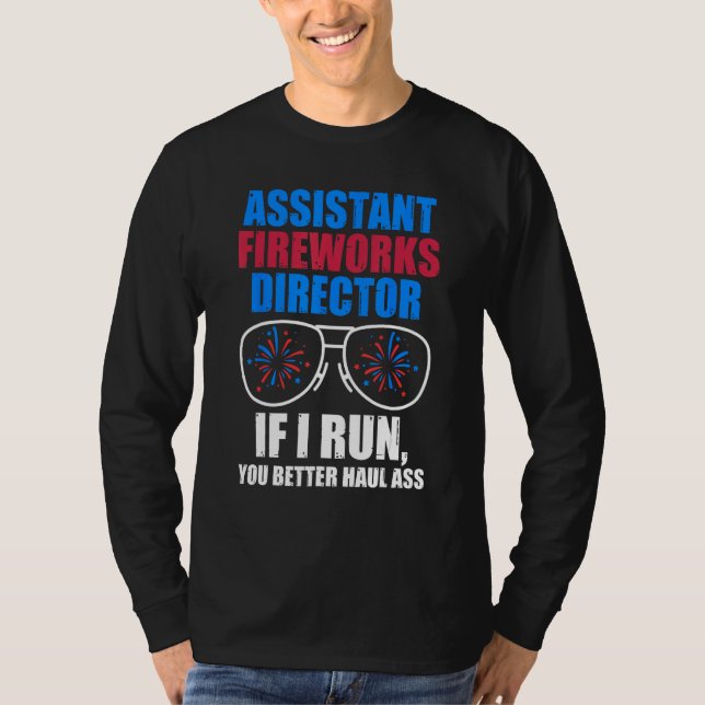 assistant fireworks director if I run 4th of july T-Shirt (Front)
