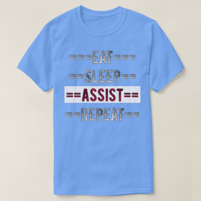 Assistant Gift Eat Sleep Assist Repeat Distressed  T-Shirt (Design Front)