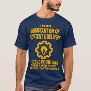 ASSISTANT GM OF CONTENT amp DELIVERY NICE DESIGN 2 T-Shirt