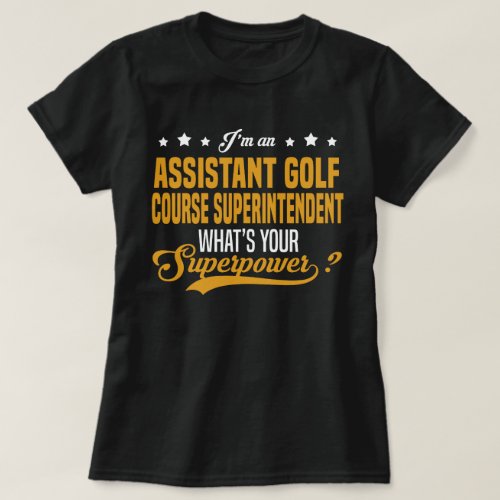 Assistant Golf Course Superintendent T_Shirt