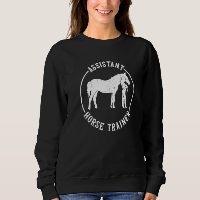 Assistant Horse Trainer  Horse Trainer Horseback E Sweatshirt (Front)