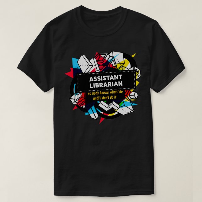 ASSISTANT LIBRARIAN 4 T-Shirt (Design Front)