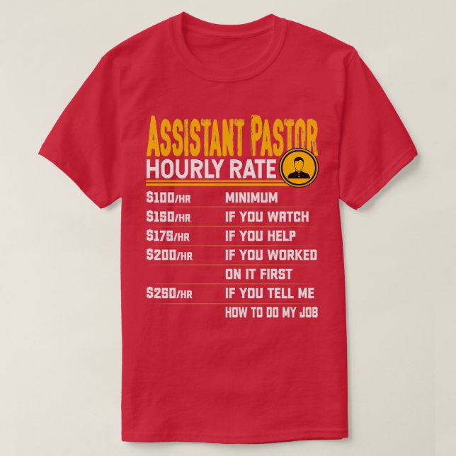 Assistant Pastor Hourly Rate Funny Church Clergy C T-Shirt (Design Front)