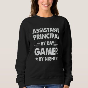 Assistant Principal By Day Gamer By Night Sweatshirt