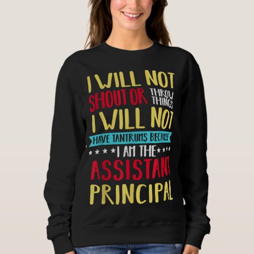 Assistant Principal Headmistress School Vice Head  Sweatshirt