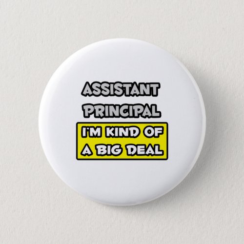 Assistant Principal  Im Kind of a Big Deal Button