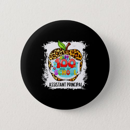 Assistant Principal Life Happy 100th Day Of School Button