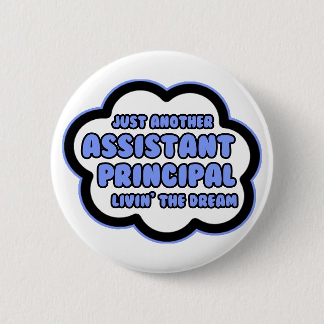 Assistant Principal .. Livin' The Dream Pinback Button (Front)