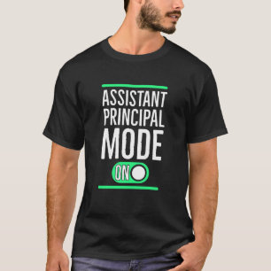 Assistant Principal Mode On T-Shirt