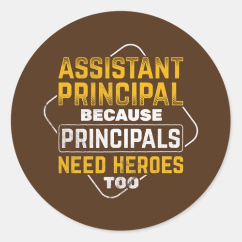 Assistant Principal Principals Need Heroes Vice Classic Round Sticker