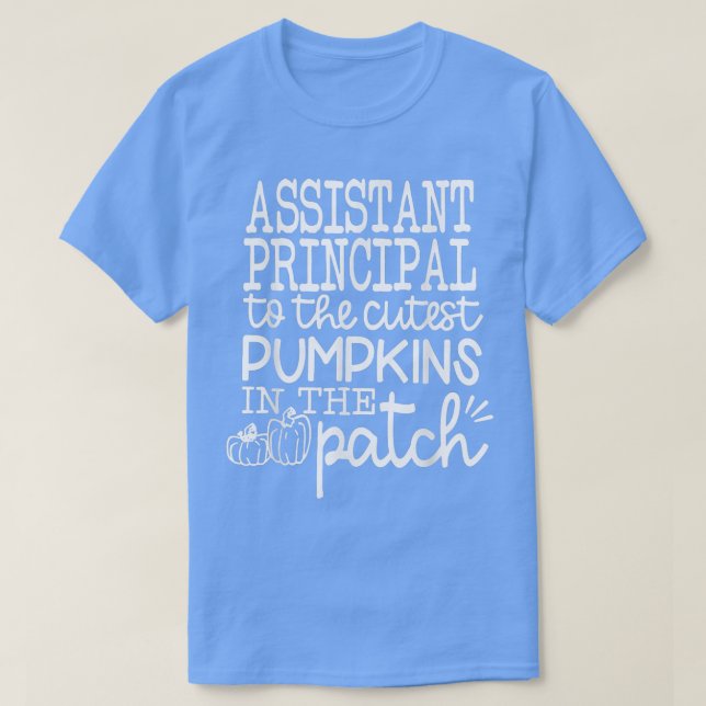 Assistant Principal To The Cutest Pumpkins In The  T-Shirt (Design Front)