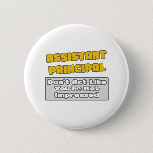 Assistant Principal .. You're Impressed Button (Front)