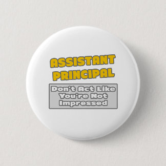 Assistant Principal .. You're Impressed Button