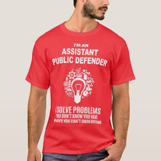 ASSISTANT PUBLIC DEFENDER SOLVE PROBLEMS WHITE T-Shirt