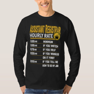 Assistant Registrar Hourly Rate  Administrative Ex T-Shirt