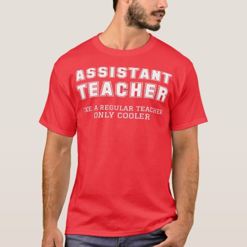 Assistant Teacher Like A Regular Teacher Only Cool T_Shirt