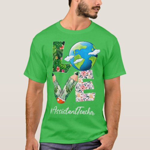 Assistant Teacher Love World Earth Day Save the Pl T_Shirt