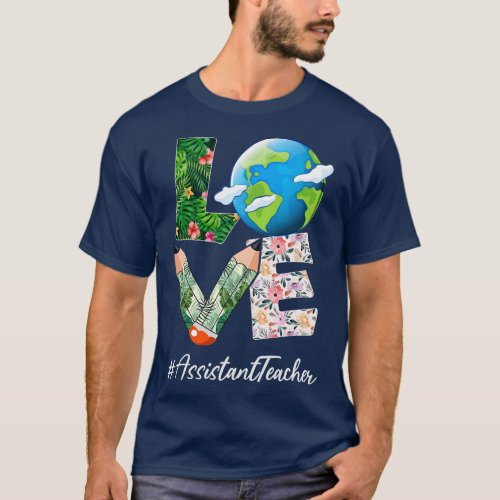 Assistant Teacher Love World Earth Day Save the Pl T_Shirt