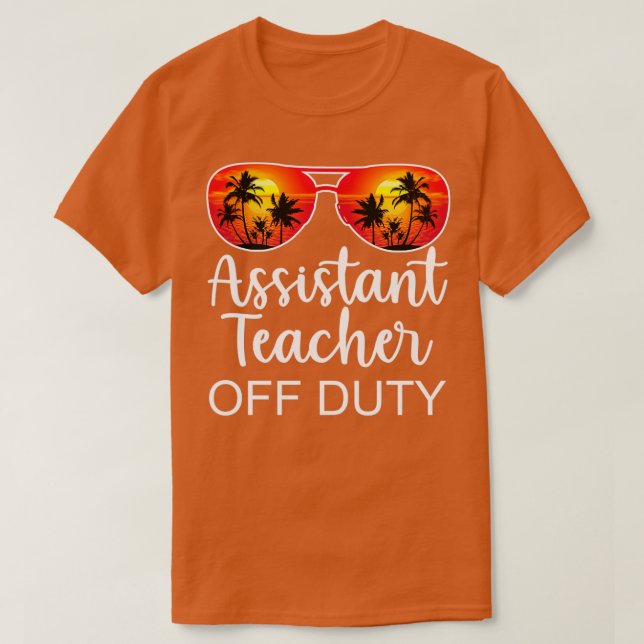 Assistant Teacher Off Duty Funny T-Shirt (Design Front)