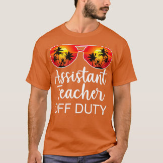 Assistant Teacher Off Duty Funny T-Shirt