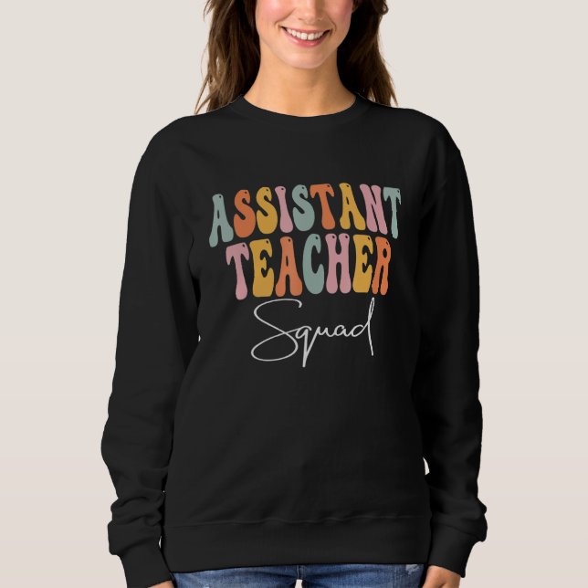 Assistant Teacher Squad Retro Groovy First Day Of  Sweatshirt (Front)