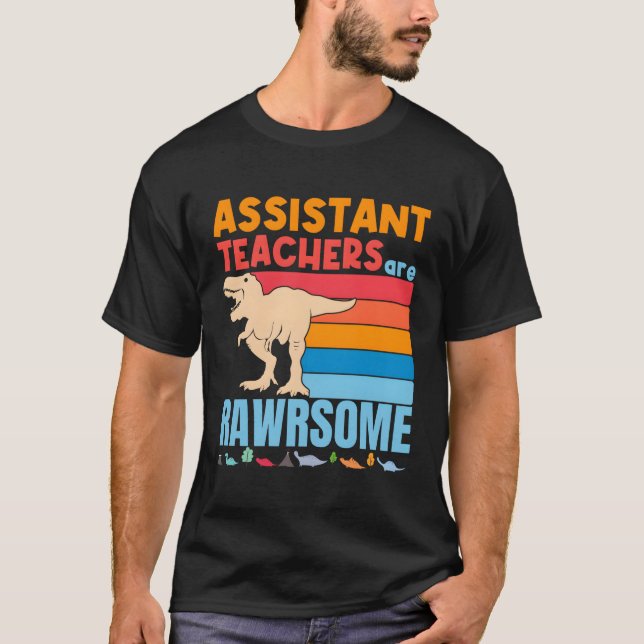Assistant Teachers Are Awesome Teacher Dinosaur T-Shirt (Front)