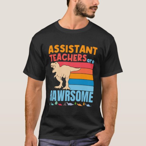 Assistant Teachers Are Awesome Teacher Dinosaur T_Shirt
