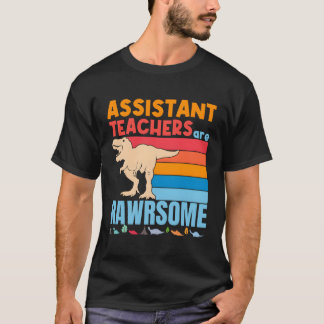 Assistant Teachers Are Awesome Teacher Dinosaur T-Shirt