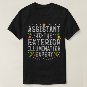 Assistant To The Exterior Illumination Expert Cool T-Shirt