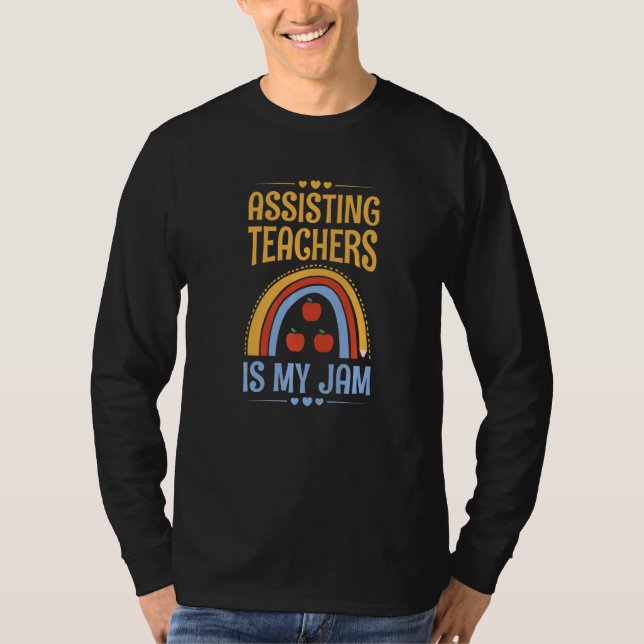 Assisting teachers is my jam for a Teacher Assista T-Shirt (Front)
