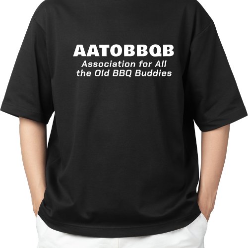 Association for All the Old BBQ Buddies AATOBBQB T_Shirt