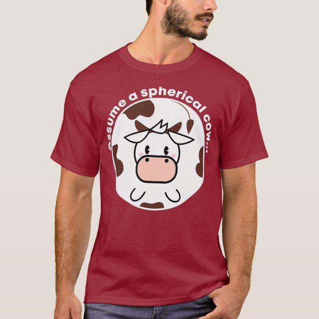 Assume a Spherical Cow Funny Physics T-Shirt (Front)