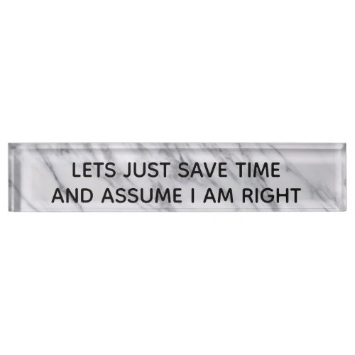 Assume I am Right Funny Office gift Desk Name Plate