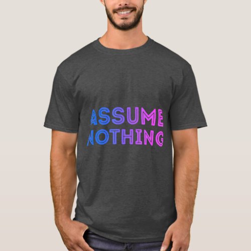 Assume Nothing Bisexual Flag Colors Pride Bi T_Shirt