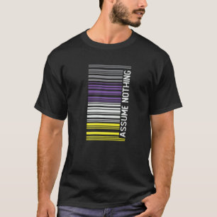 Assume Nothing Genderqueer Flag Barcode Nonbinary T-Shirt