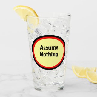 Assume Nothing Glass Tumbler