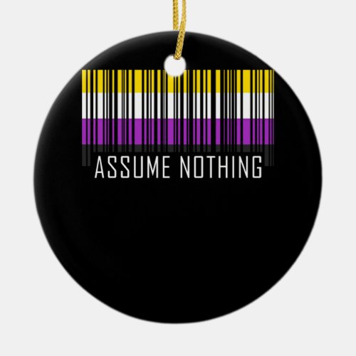 Assume Nothing Nonbinary  Flag  Barcode Enby Ceramic Ornament
