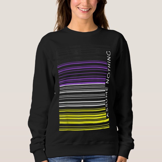 Assume Nothing Nonbinary Flag Barcode Enby Genderq Sweatshirt (Front)