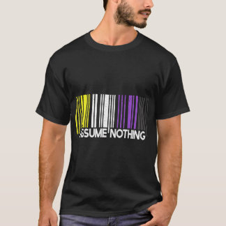Assume Nothing Nonbinary Flag Barcode Enby Genderq T-Shirt