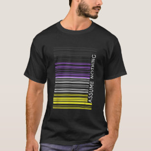 Assume Nothing Nonbinary Flag Barcode Enby Genderq T-Shirt