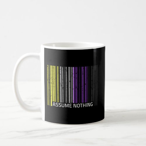 Assume Nothing Nonbinary Flag Genderqueer Lgbtqia  Coffee Mug