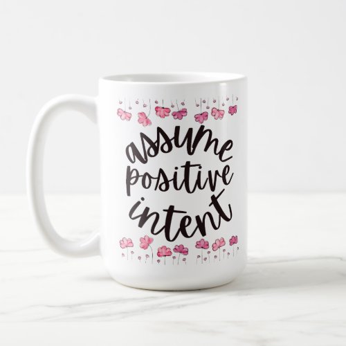 Assume Positive Intent Coffee Mug